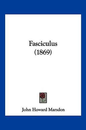 Fasciculus (1869) de John Howard Marsden