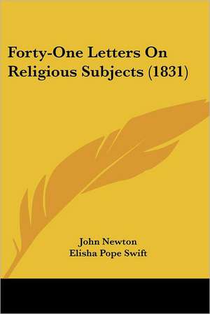 Forty-One Letters On Religious Subjects (1831) de John Newton