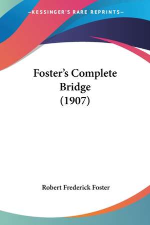 Foster's Complete Bridge (1907) de Robert Frederick Foster