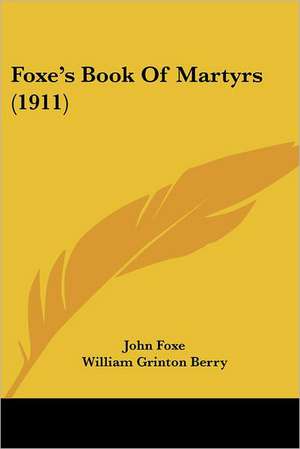 Foxe's Book Of Martyrs (1911) de John Foxe