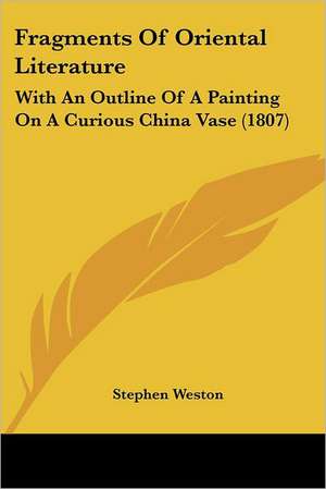 Fragments Of Oriental Literature de Stephen Weston