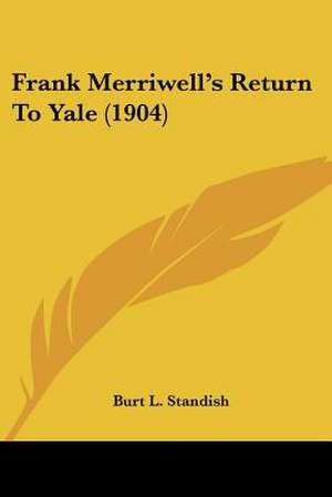 Frank Merriwell's Return To Yale (1904) de Burt L. Standish