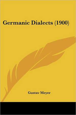 Germanic Dialects (1900) de Gustav Meyer