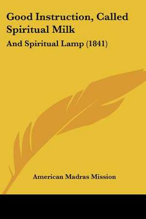 Good Instruction, Called Spiritual Milk de American Madras Mission