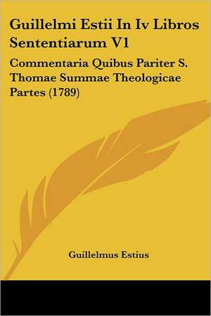 Guillelmi Estii In Iv Libros Sententiarum V1 de Guillelmus Estius