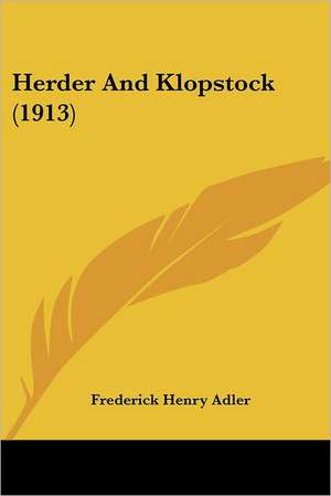 Herder And Klopstock (1913) de Frederick Henry Adler