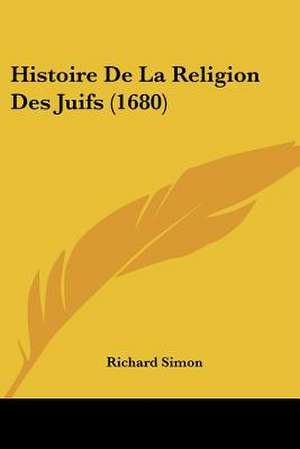 Histoire De La Religion Des Juifs (1680) de Richard Simon