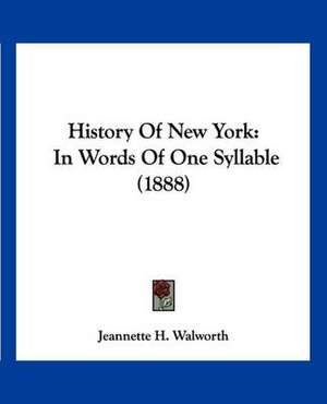 History Of New York de Jeannette H. Walworth