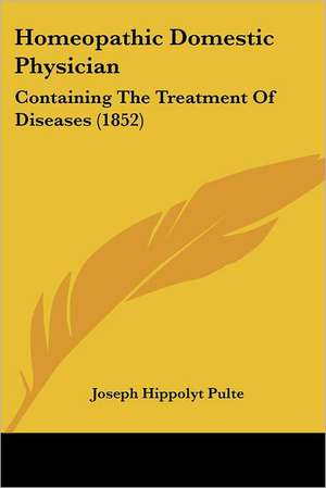 Homeopathic Domestic Physician de Joseph Hippolyt Pulte