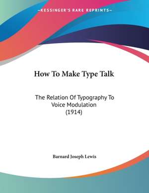 How To Make Type Talk de Barnard Joseph Lewis