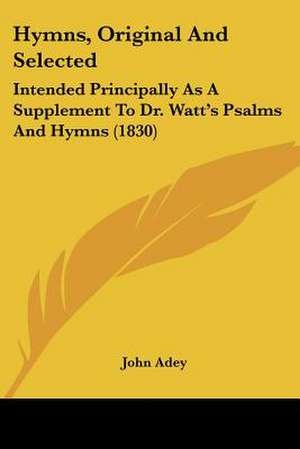 Hymns, Original And Selected de John Adey