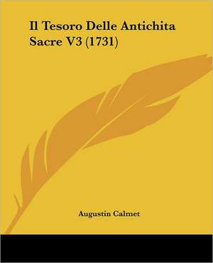 Il Tesoro Delle Antichita Sacre V3 (1731) de Augustin Calmet