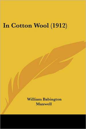 In Cotton Wool (1912) de William Babington Maxwell