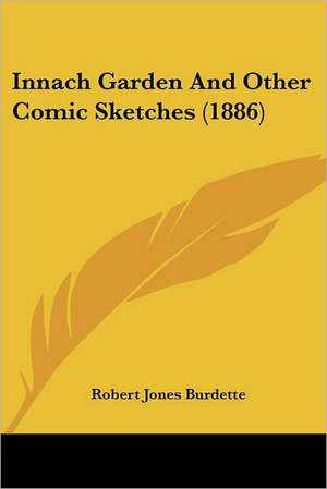 Innach Garden And Other Comic Sketches (1886) de Robert Jones Burdette