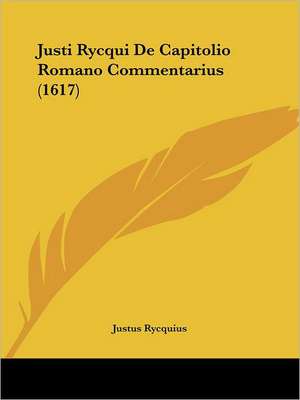 Justi Rycqui De Capitolio Romano Commentarius (1617) de Justus Rycquius