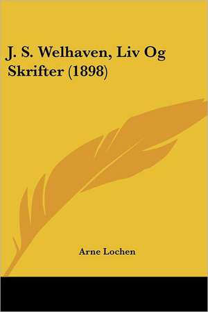 J. S. Welhaven, Liv Og Skrifter (1898) de Arne Lochen