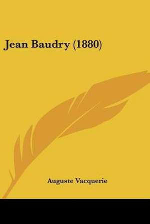 Jean Baudry (1880) de Auguste Vacquerie