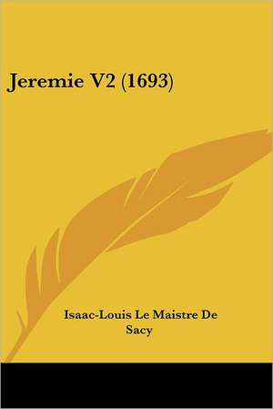 Jeremie V2 (1693) de Isaac-Louis Le Maistre De Sacy