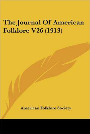 The Journal Of American Folklore V26 (1913) de American Folklore Society