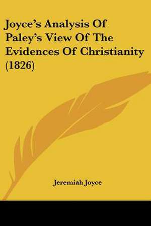 Joyce's Analysis Of Paley's View Of The Evidences Of Christianity (1826) de Jeremiah Joyce