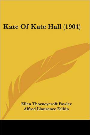 Kate Of Kate Hall (1904) de Alfred Llaurence Felkin