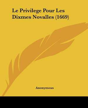 Le Privilege Pour Les Dixmes Novalles (1669) de Anonymous