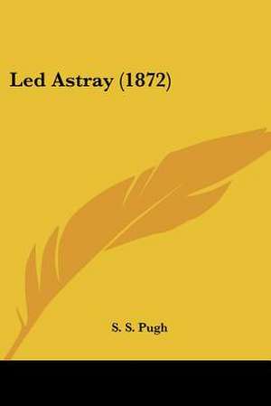 Led Astray (1872) de S. S. Pugh