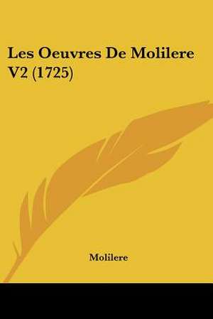 Les Oeuvres De Molilere V2 (1725) de Molilere