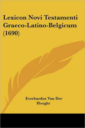 Lexicon Novi Testamenti Graeco-Latino-Belgicum (1690) de Everhardus Van Der Hooght