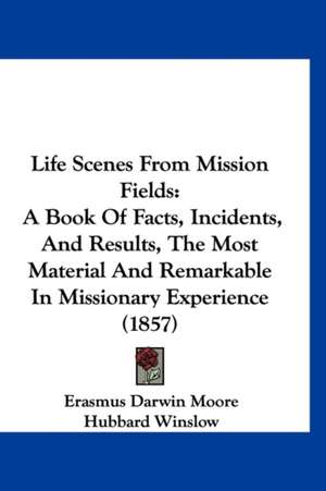 Life Scenes From Mission Fields de Erasmus Darwin Moore