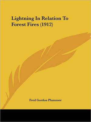 Lightning In Relation To Forest Fires (1912) de Fred Gordon Plummer