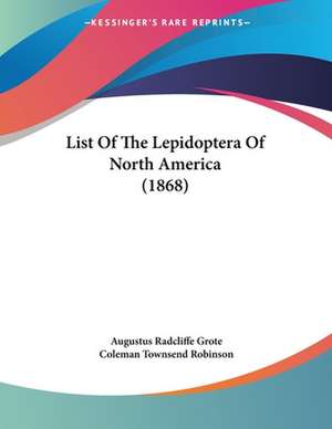 List Of The Lepidoptera Of North America (1868) de Augustus Radcliffe Grote