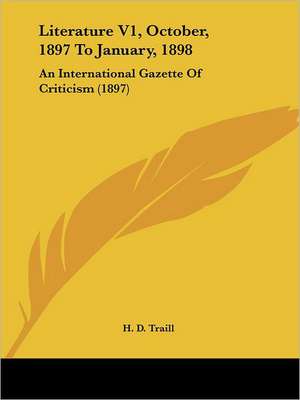 Literature V1, October, 1897 To January, 1898 de H. D. Traill