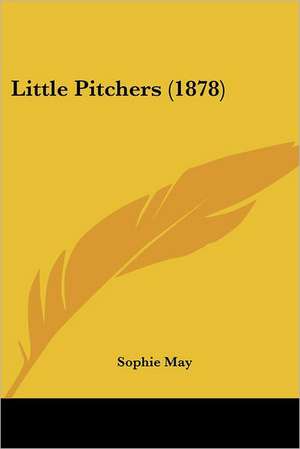 Little Pitchers (1878) de Sophie May