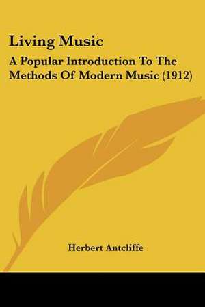 Living Music de Herbert Antcliffe