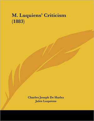 M. Luquiens' Criticism (1883) de Charles Joseph De Harlez