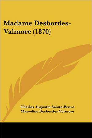 Madame Desbordes-Valmore (1870) de Charles Augustin Sainte-Beuve