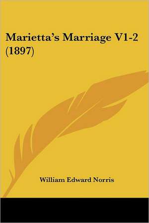 Marietta's Marriage V1-2 (1897) de William Edward Norris