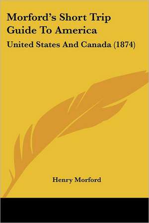 Morford's Short Trip Guide To America de Henry Morford