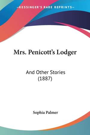 Mrs. Penicott's Lodger de Sophia Palmer