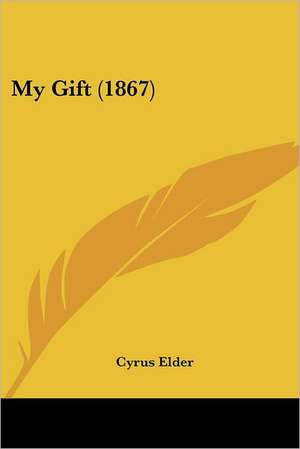 My Gift (1867) de Cyrus Elder