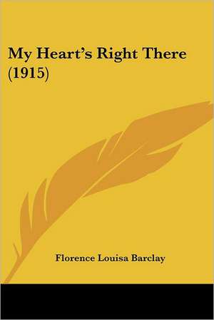 My Heart's Right There (1915) de Florence Louisa Barclay