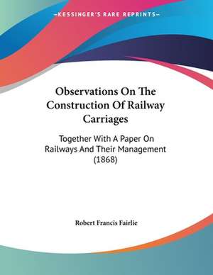 Observations On The Construction Of Railway Carriages de Robert Francis Fairlie