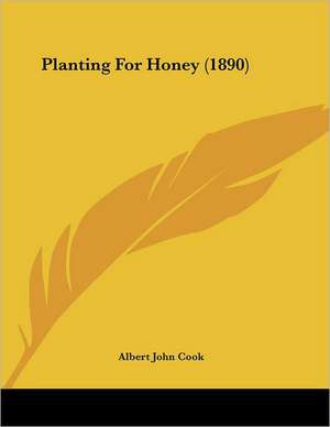 Planting For Honey (1890) de Albert John Cook