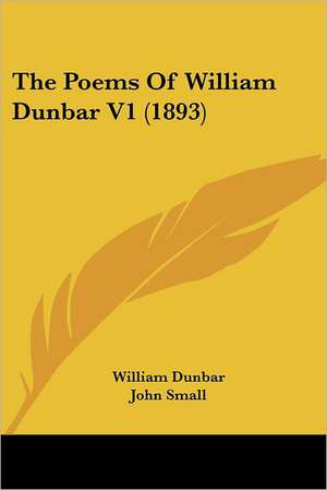 The Poems Of William Dunbar V1 (1893) de William Dunbar