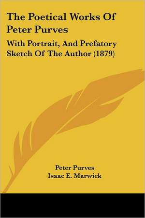 The Poetical Works Of Peter Purves de Peter Purves