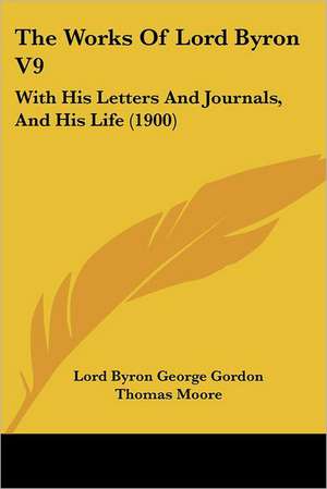 The Works of Lord Byron V9 de Lord George Gordon Byron