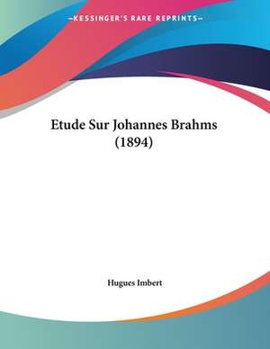 Etude Sur Johannes Brahms (1894) de Hugues Imbert