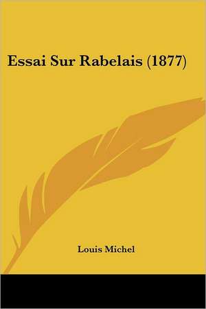 Essai Sur Rabelais (1877) de Louis Michel