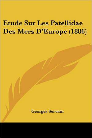 Etude Sur Les Patellidae Des Mers D'Europe (1886) de Georges Servain